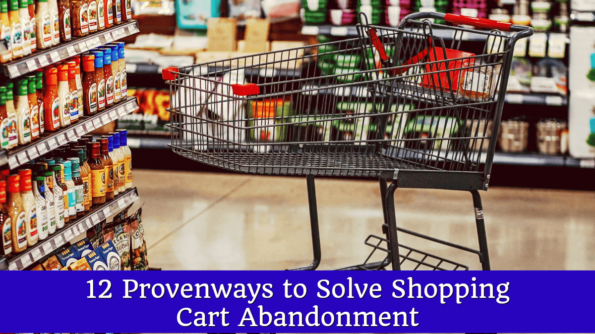 12 Proven Ways to Solve Shopping Cart Abandonment