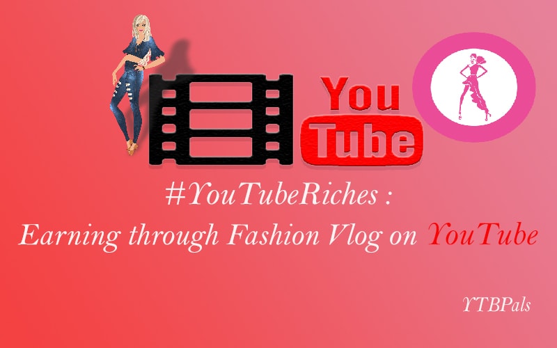Earning through Fashion Vlog on YouTube