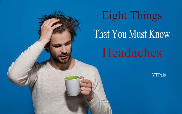 Eight Facts That You Must Know About Headaches