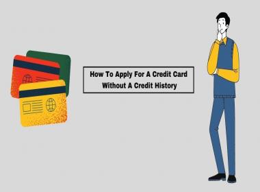 Credit Card How To Apply For A Credit Card Without A Credit History