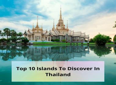 Top 10 Islands To Discover In Thailand