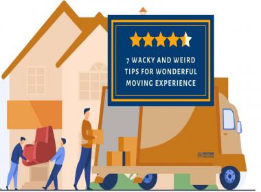 7 Wacky and Weird Tips for Wonderful Moving Experience