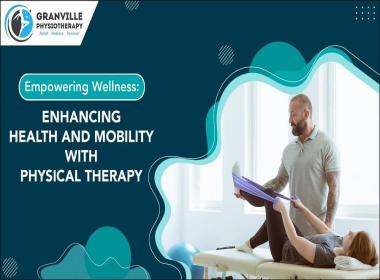Enhancing Health and Mobility with Physical Therapy