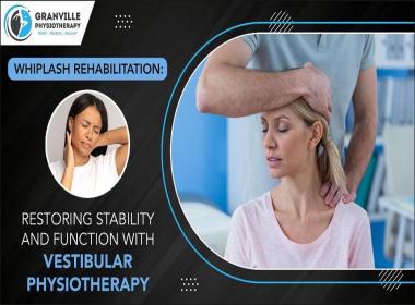 Whiplash Rehabilitation Restoring Stability and Function with Vestibular Physiotherapy
