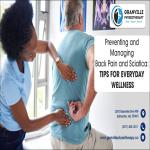 Preventing and Managing Back Pain and Sciatica Tips for Everyday Wellness