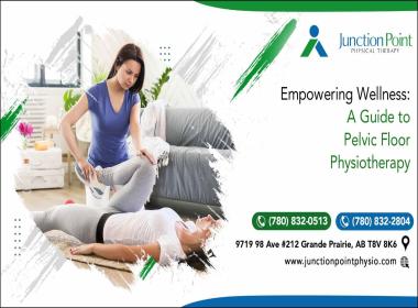 Empowering Wellness A Guide to Pelvic Floor Physiotherapy