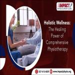 Holistic Wellness The Healing Power of Comprehensive Physiotherapy