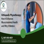 Orthopedic Physiotherapy How It Enhances Musculoskeletal Health and Why It Matters