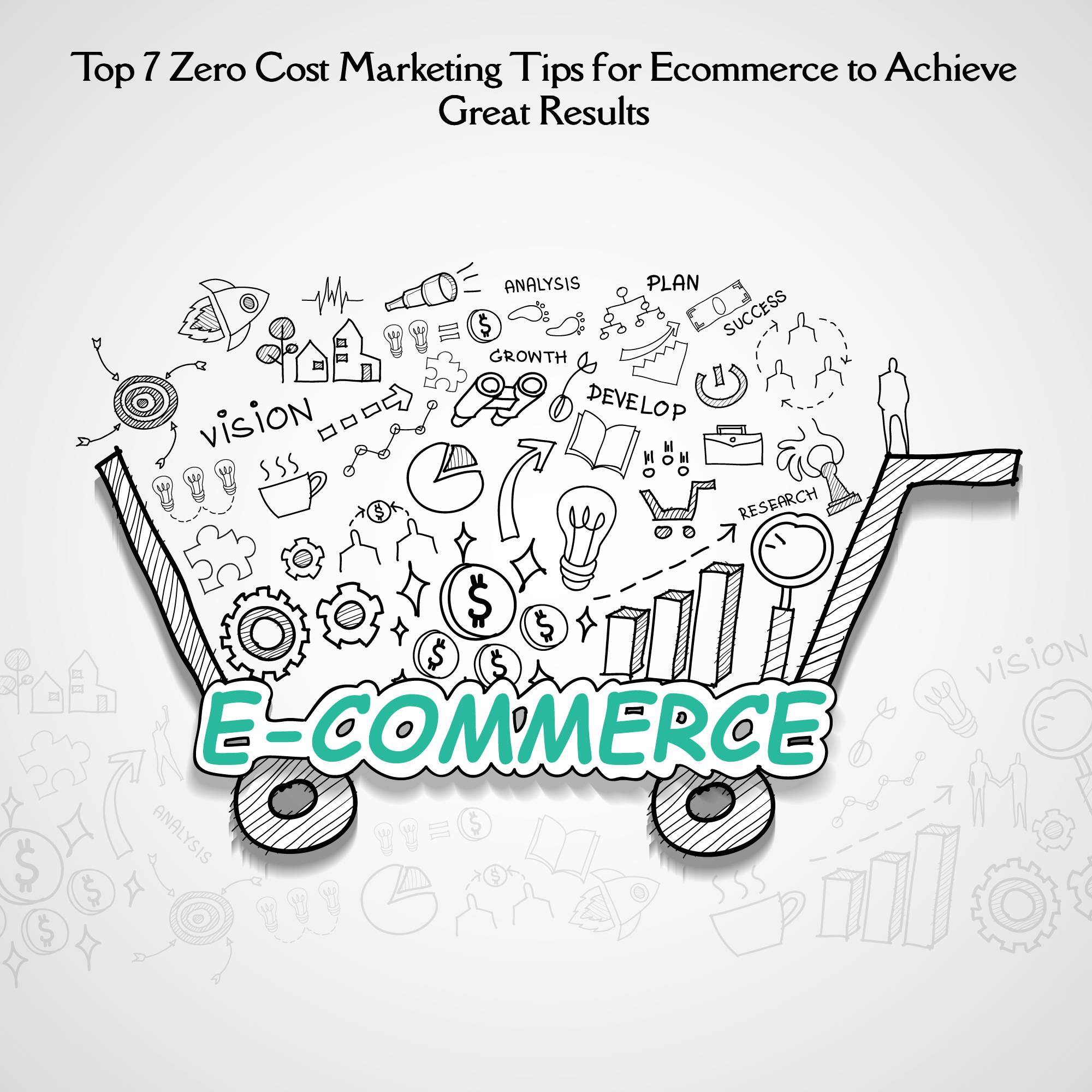 Top 7 Zero Cost Marketing Tips for Ecommerce to Achieve Great Results