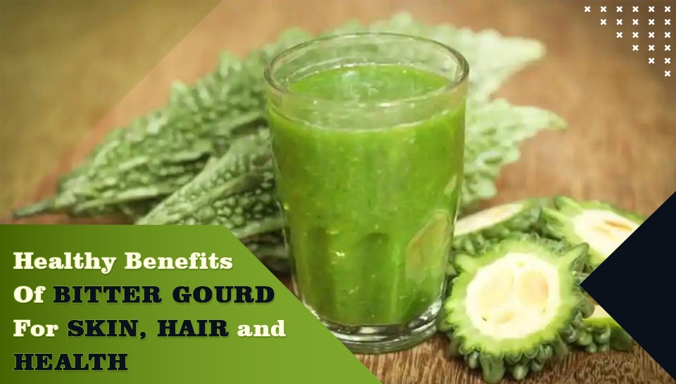 Healthy Benefits of Bitter Gourd for Skin Hair and Health