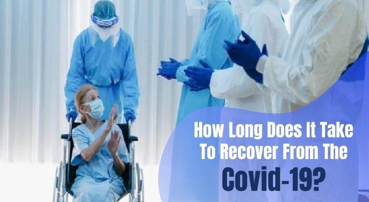 How Long Does It Take To Recover From The COVID 19