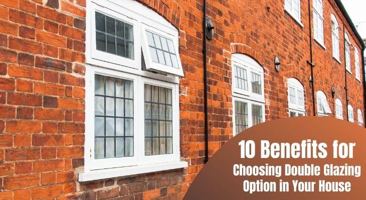 10 Benefits for Choosing Double Glazing Option in Your House