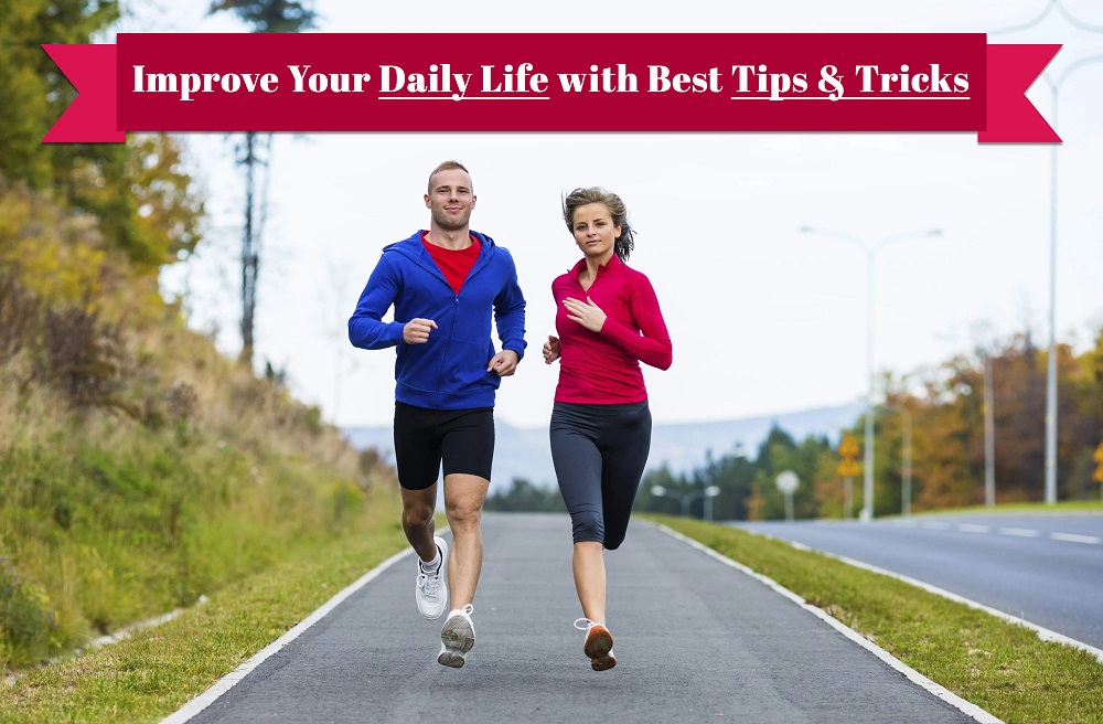 Improve Your Daily Life with Best Tips Tricks