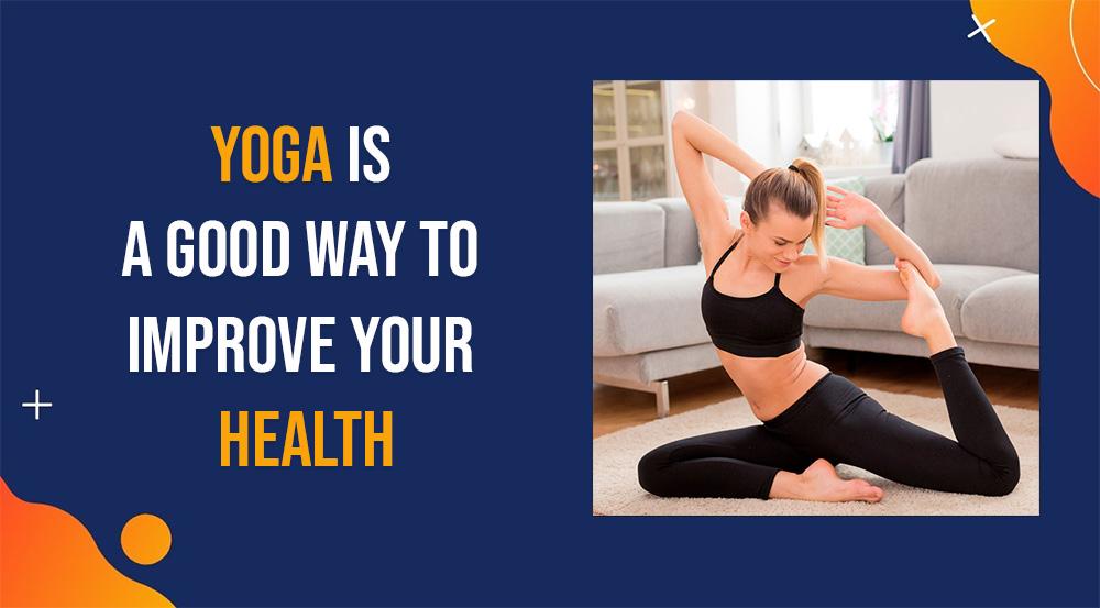 Yoga Is A Good Way To Improve Your Health