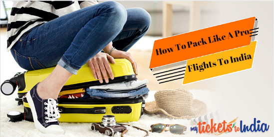 How To Pack Like A Pro For Your Flights To India