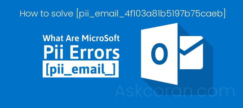 How to solve [pii_email_4f103a81b5197b75caeb] error