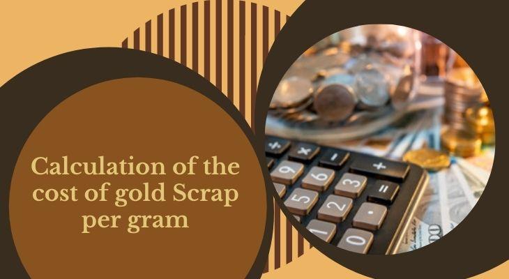 Calculation Of The Cost Of Gold Scrap Per Gram