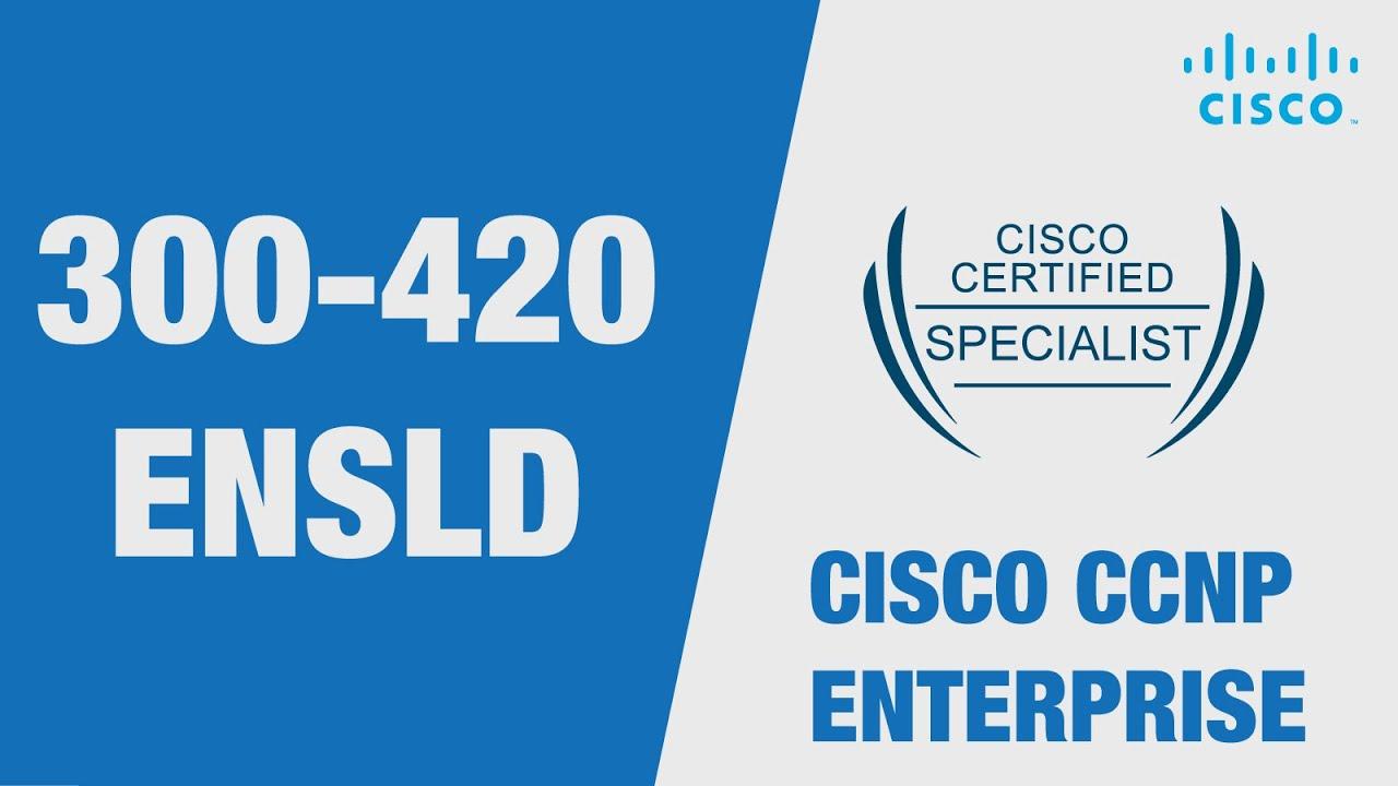 Cisco 300 420 Designing Cisco Enterprise Networks ENSLD Tips & Triks