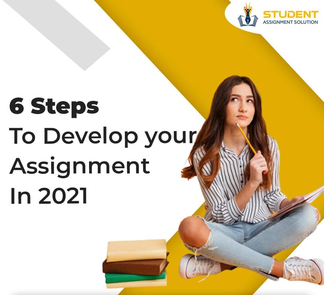 6 Steps to Develop Your Assignment in 2021