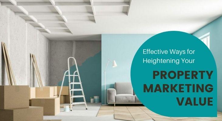 Effective Ways for Heightening Your Property Marketing Value