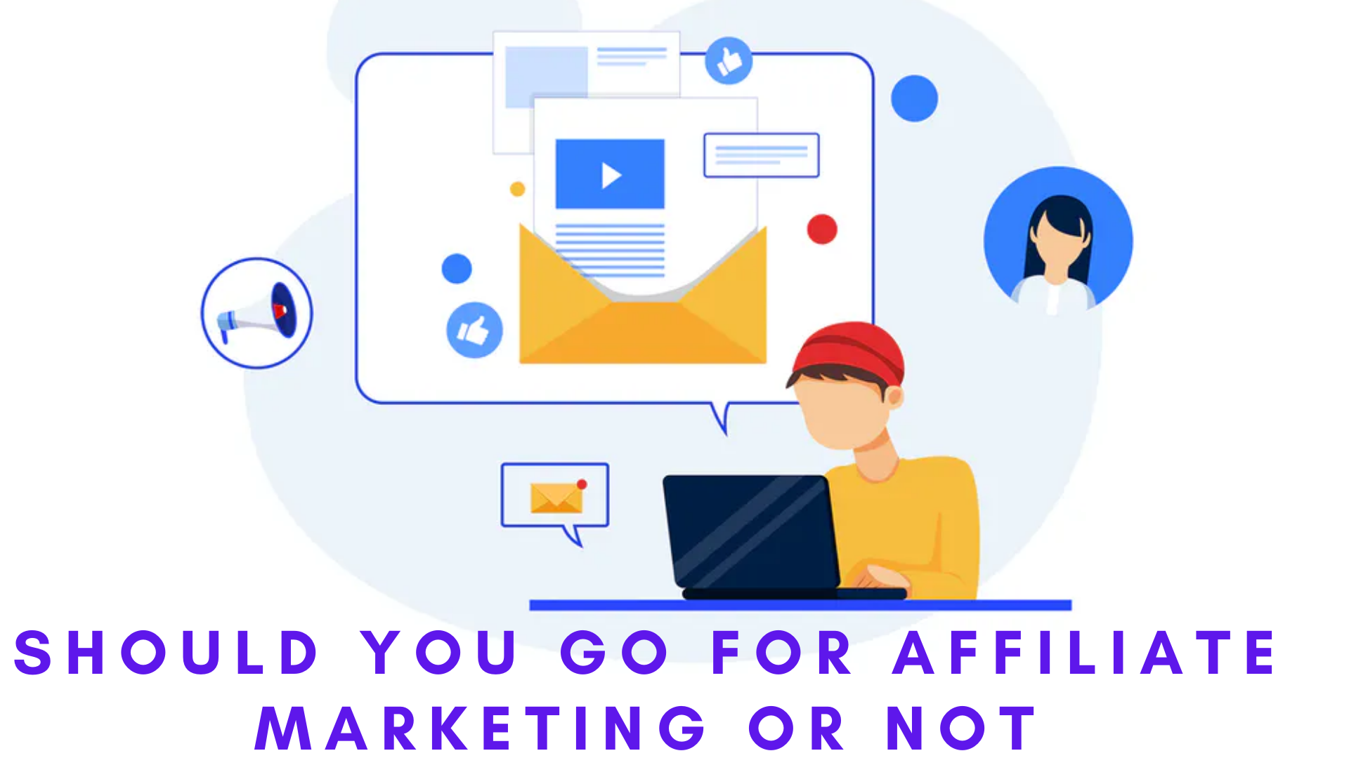 Should you go for affiliate marketing or not