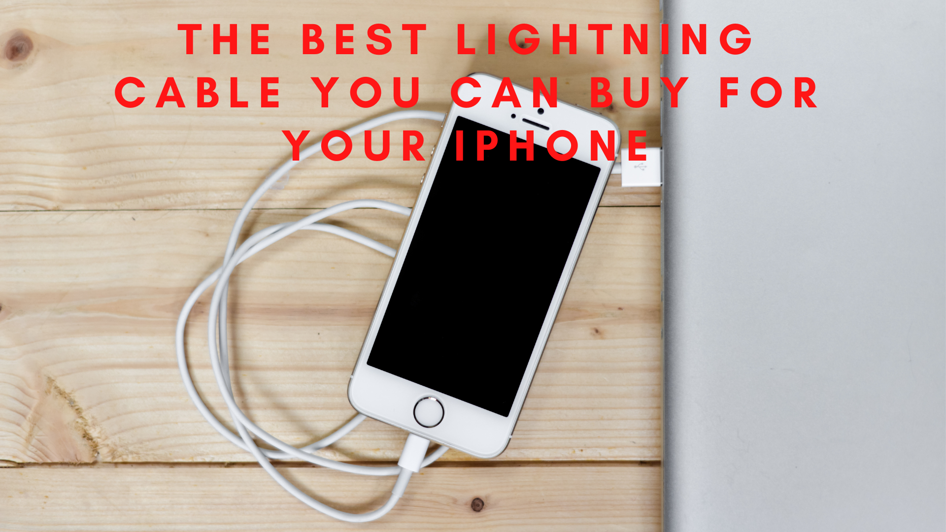 The Best Lightning Cable You Can Buy for Your iPhone