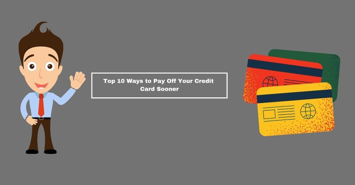 Credit Card Top 10 Ways to Pay Off Your Credit Card Sooner