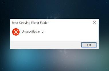 How we fix the error copying file or folder unspecified error windows 10