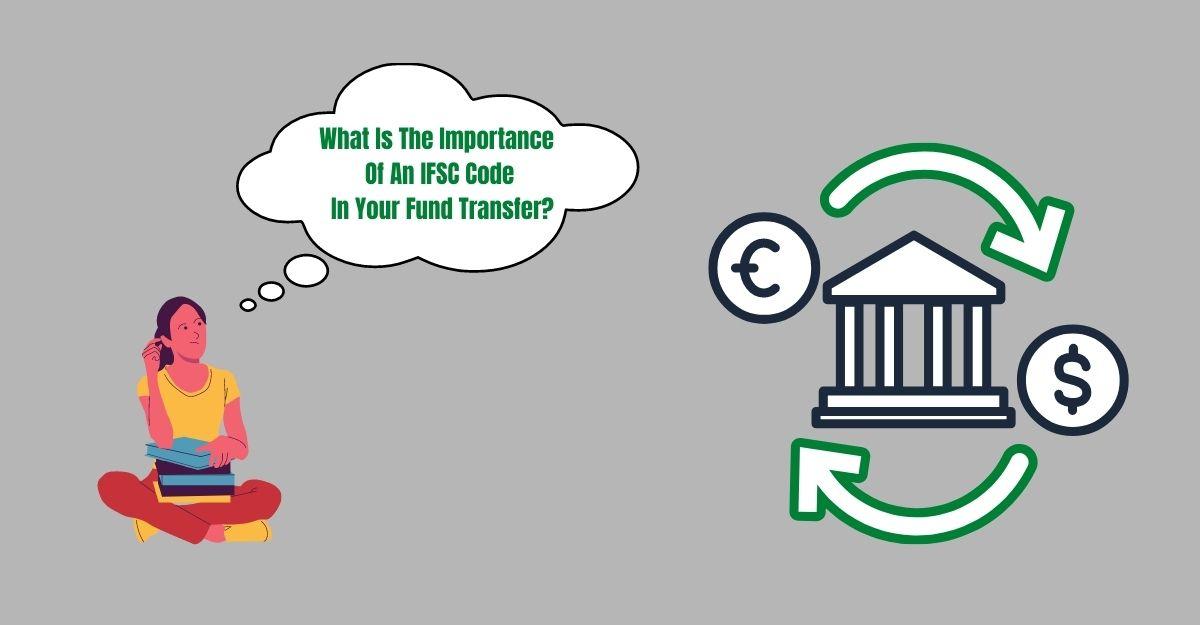 What Is The Importance Of An IFSC Code In Your Fund Transfer