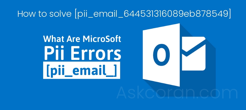 How to solve [pii_email_644531316089eb878549] error
