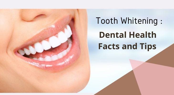 Dental Health Facts and Tips for Tooth Whitening