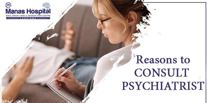 What are the three most imperative reasons to consult the psychiatrist