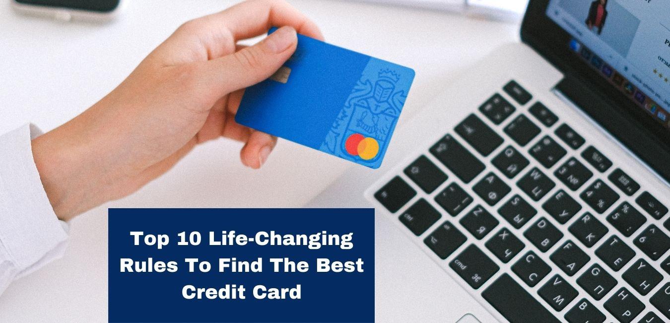 Top 10 Life Changing Rules To Find The Best Credit Card
