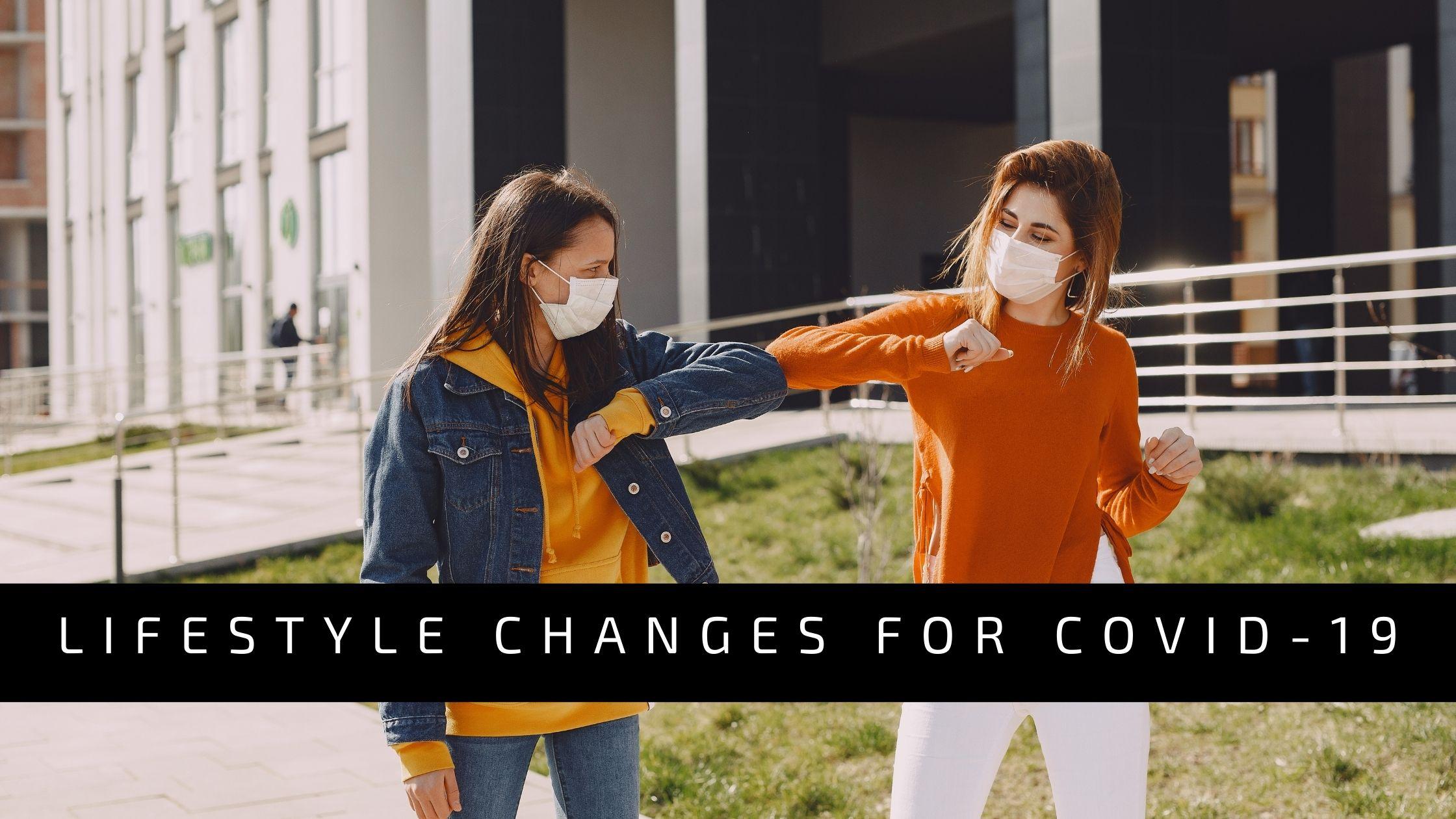 Lifestyle Changes For COVID 19