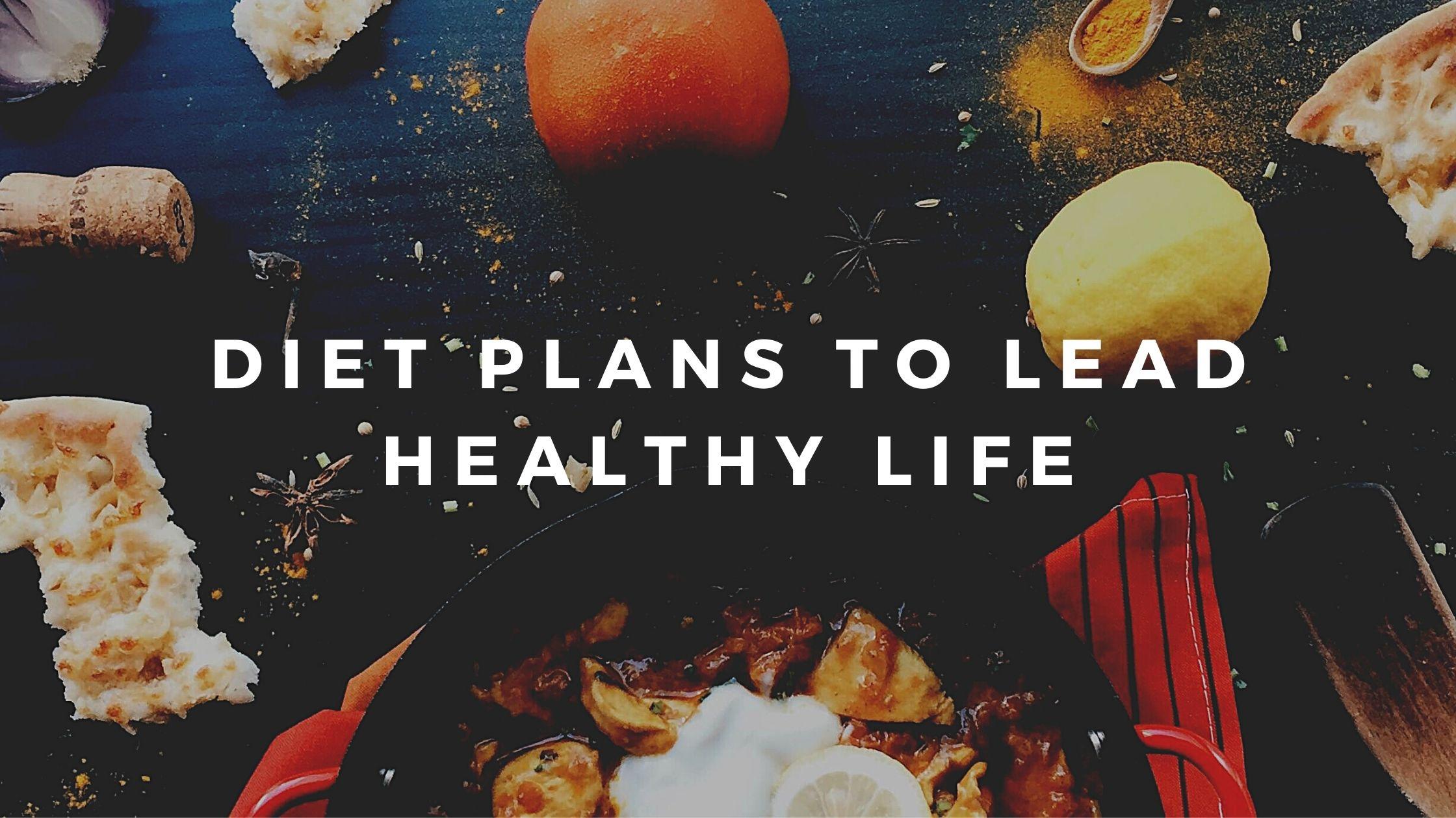 Diet Plans To Lead Healthy Life
