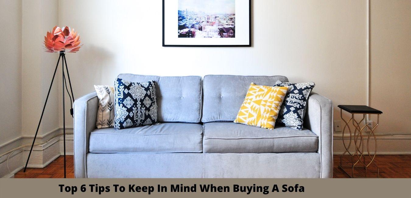 Top 6 Tips To Keep In Mind When Buying A Sofa