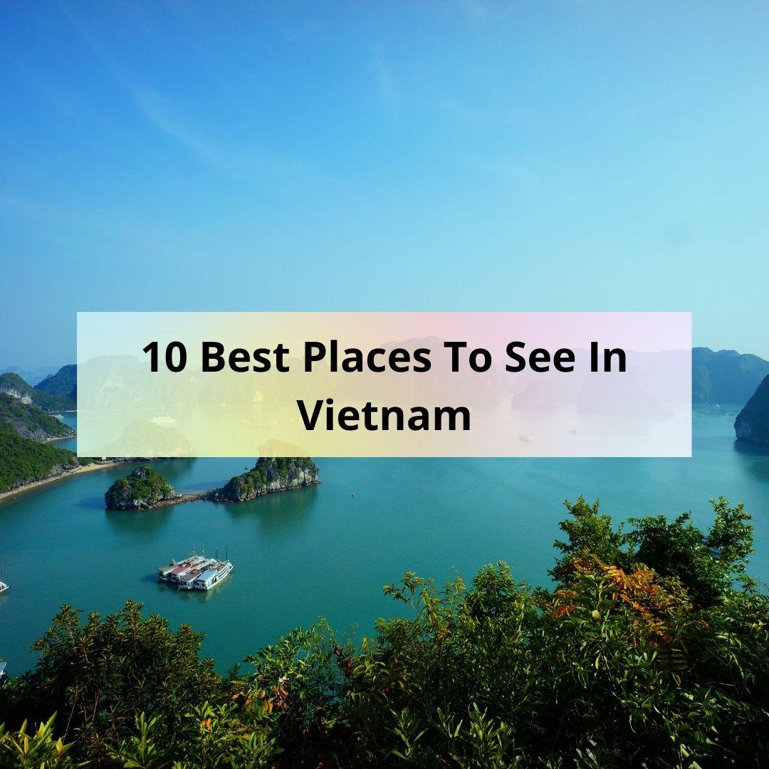 10 Best Places To See In Vietnam
