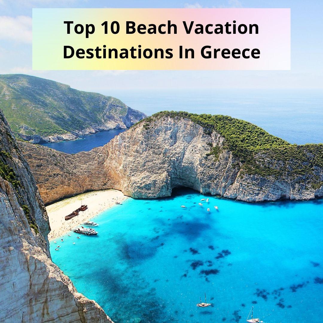 Top 10 Beach Vacation Destinations In Greece