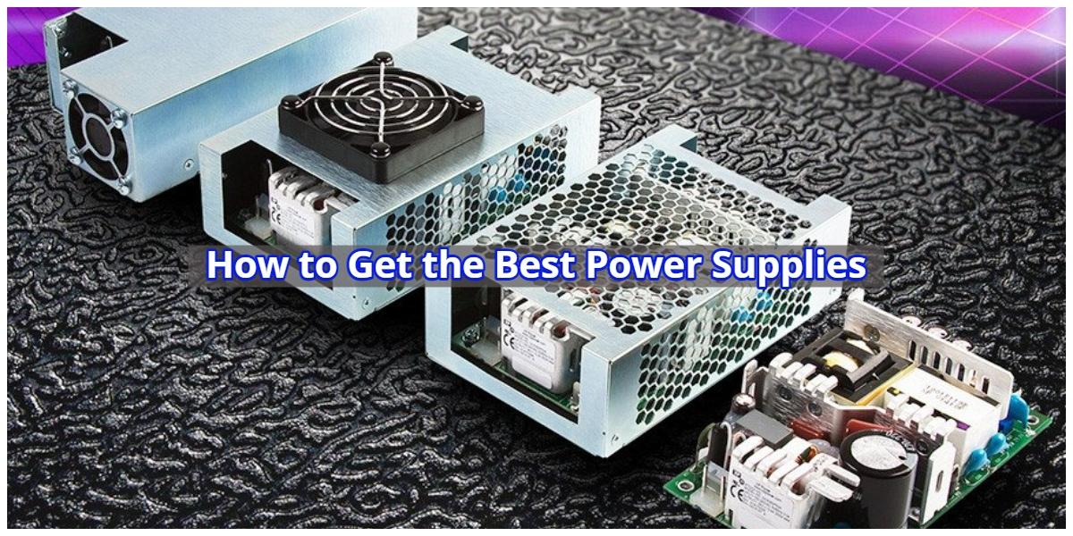 How to Get the Best Power Supplies