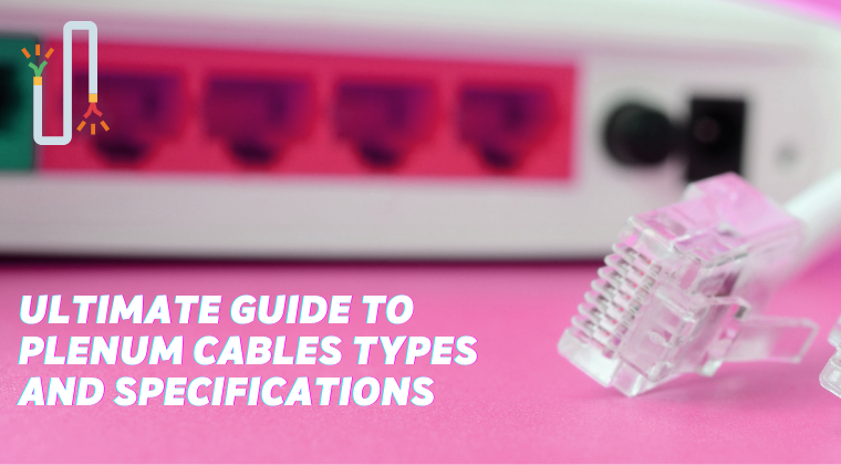 Ultimate guide to Plenum Cables Types and Specifications