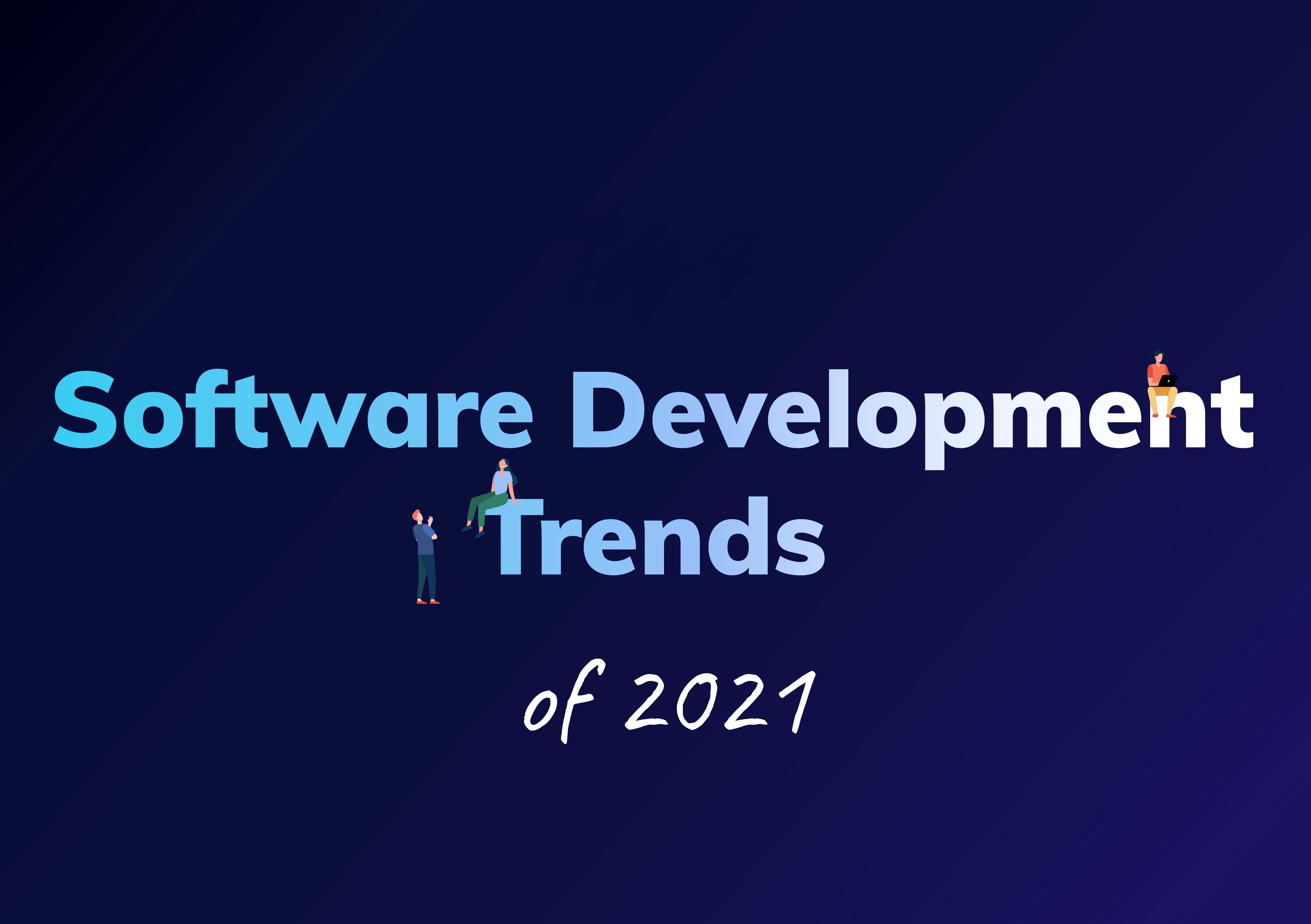 Top 2021 Software Development Trends