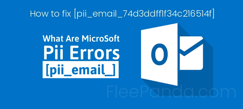 How to fix [pii_email_74d3ddff1f34c216514f] error