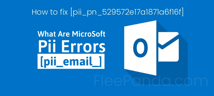 How to fix [pii_pn_529572e17a1871a6f16f] error