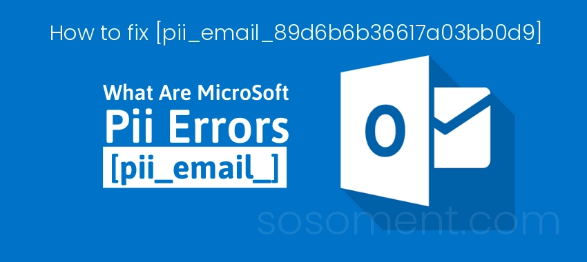 How to fix pii email 89d6b6b36617a03bb0d9 Error Code