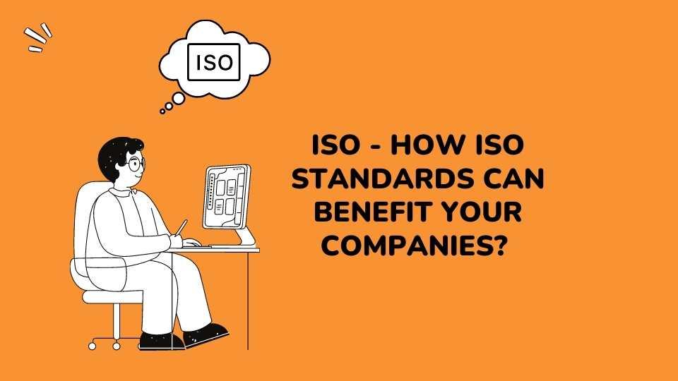 ISO How ISO Standards Can Benefit Your Companies