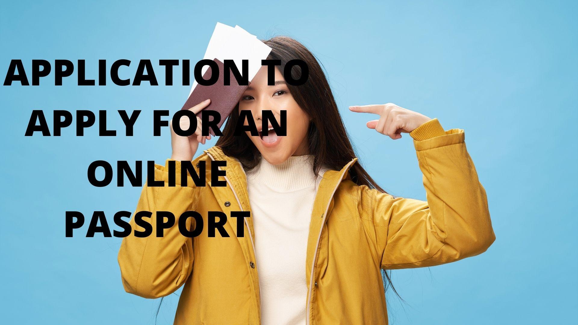 APPLICATION TO APPLY FOR AN ONLINE PASSPORT