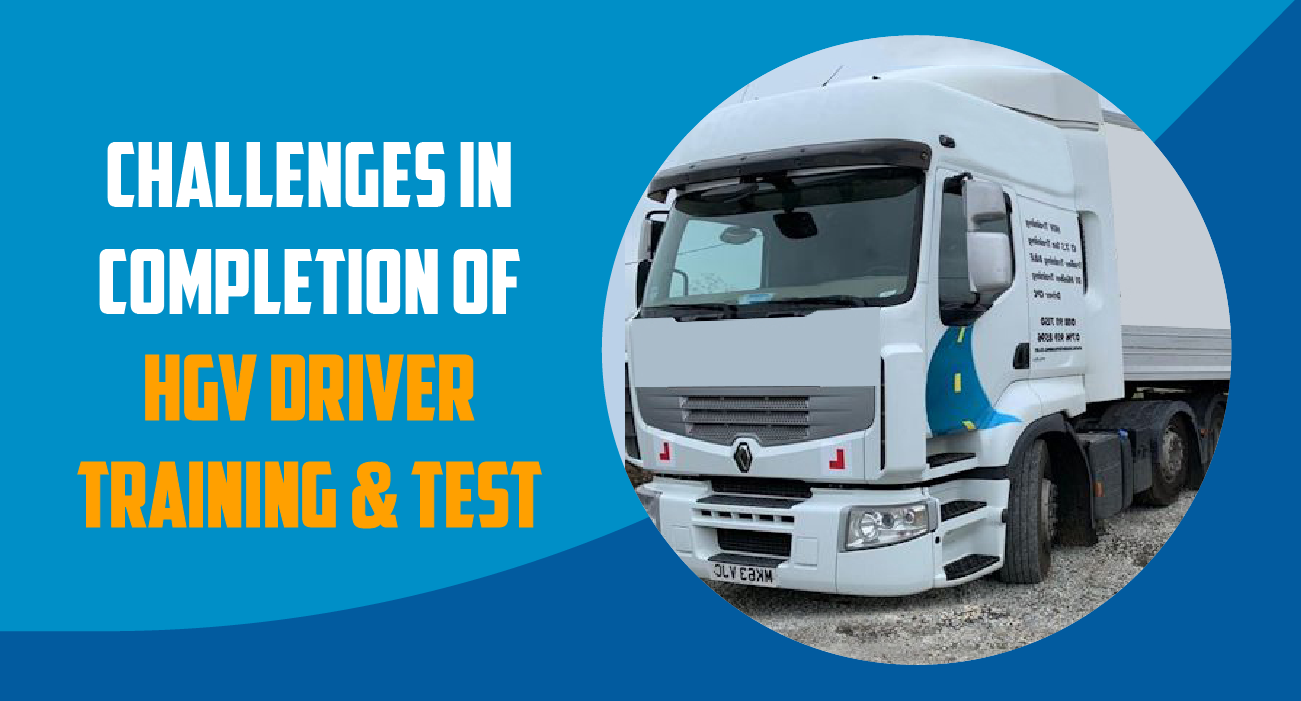 Challenges in completion of HGV Driver Training and Test