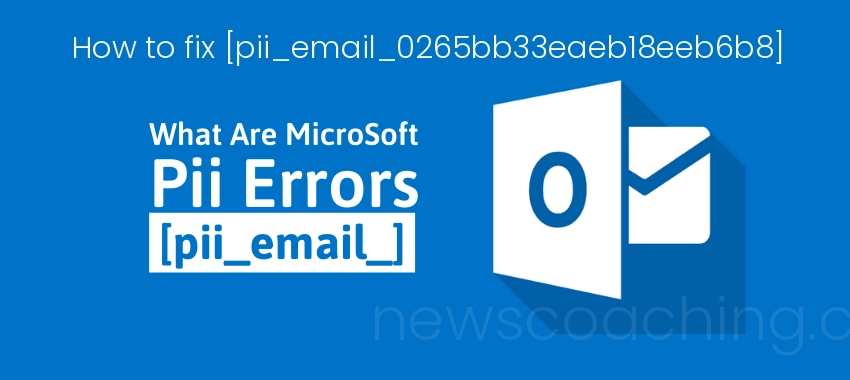 How to Fix pii email 0265bb33eaeb18eeb6b8 Error Codes