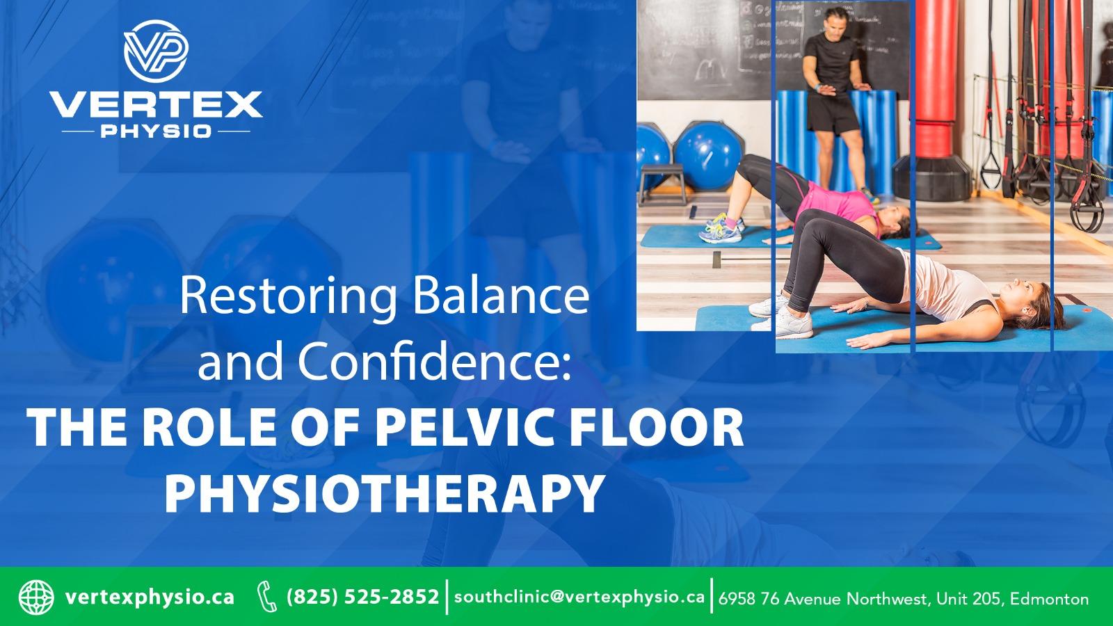 Restoring Balance and Confidence The Role of Pelvic Floor Physiotherapy