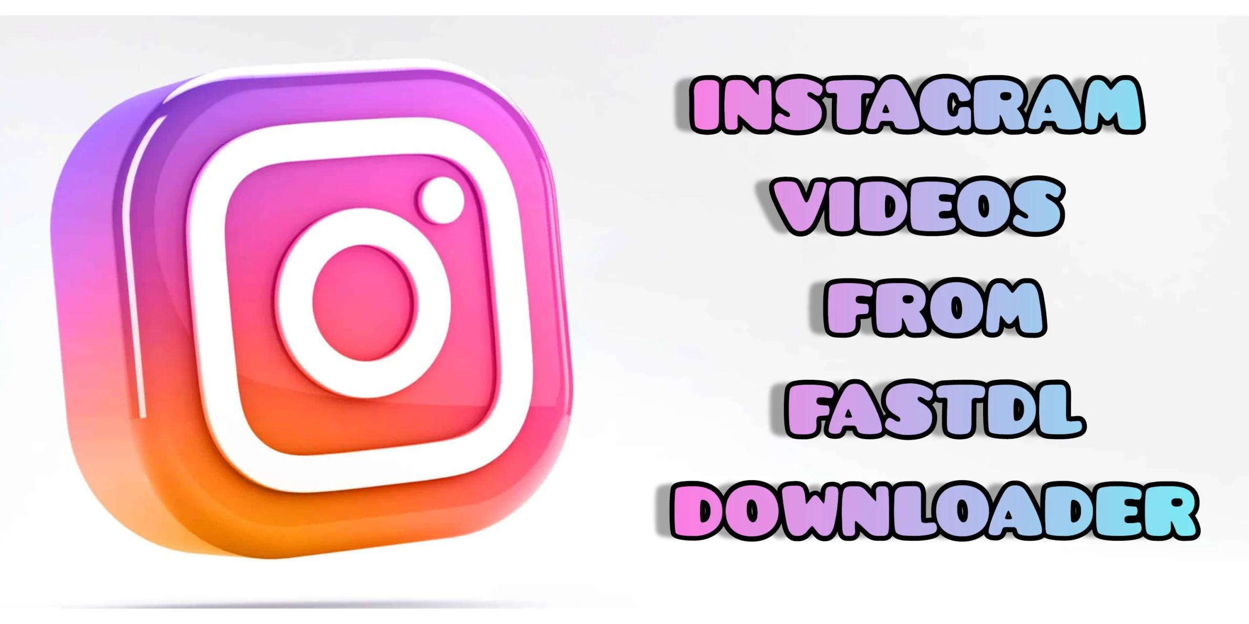 How To Download Videos From Instagram With The Help of FastDL Downloader